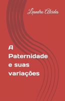 A Paternidade e suas variações B09Y2VTJCK Book Cover