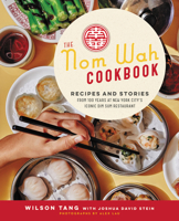 The Nom Wah Cookbook: Recipes and Stories from 100 Years at New York City's Iconic Dim Sum Restaurant 0062965999 Book Cover