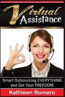 Virtual Assistance: Smart Outsourcing EVERYTHING and Get Your FREEDOM 1729013236 Book Cover