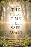 The First Time I Felt Safe Again: Letters from Krishna to the Lost Heart B0GVZ6TJ4N Book Cover