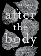 After the Body : New & Selected Poems 1946448605 Book Cover