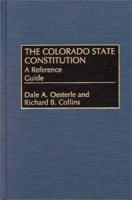 The Colorado State Constitution: A Reference Guide 0313308497 Book Cover