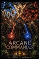 Arcane Commandos: Search for the Cursed Holy Relics of Antiquity B0H2LQ7BHZ Book Cover