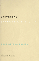 Universal Emancipation: Race beyond Badiou 1517909430 Book Cover