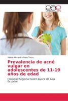Prevalencia de acné vulgar en adolescentes de 11-19 años de edad: Hospital Regional Isidro Ayora de Loja Ecuador 6202148160 Book Cover