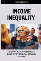 Income Inequality: In what ways is inequality built into the social security system B0BV4QKK85 Book Cover