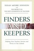 Finders and Keepers: Helping New Teachers Survive and Thrive in Our Schools (The Jossey-Bass Education Series) 0787969257 Book Cover