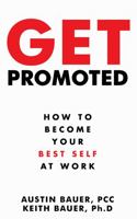 Get Promoted: How to Become the Best Version of Yourself at Work 0578801396 Book Cover