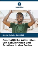 Geschäftliche Aktivitäten von Schülerinnen und Schülern in den Ferien (German Edition) 6208205972 Book Cover