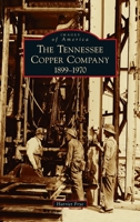 Tennessee Copper Company: 1899-1970 1540250962 Book Cover