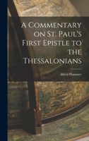 A Commentary on St. Paul's First Epistle to the Thessalonians 1017326797 Book Cover