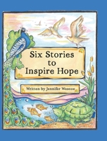 Six Stories to Inspire Hope 1952481864 Book Cover