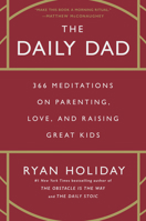 The Daily Dad: 366 Meditations on Parenting, Love, and Raising Great Kids 0593539052 Book Cover