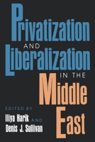 Privitization and Liberalization in the Middle East (Indiana Series in Arab and Islamic Studies) 0253207487 Book Cover