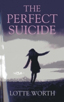 The Perfect Suicide 1780997264 Book Cover