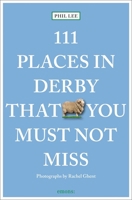 111 Places in Derby That You Shouldn't Miss 3740824328 Book Cover