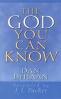 The God You Can Know 0802430074 Book Cover