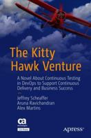 The Kitty Hawk Venture: A Novel about Continuous Testing in Devops to Support Continuous Delivery and Business Success 1484236602 Book Cover