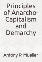 Principles of Anarcho-Capitalism and Demarchy 198082875X Book Cover