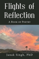 Flights of Reflection: A Book of Poetry 1664181555 Book Cover