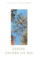 Espère encore un peu (French Edition) B0FP76GLCV Book Cover