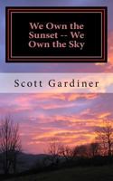 We Own the Sunset -- We Own the Sky: A Book of Poetry 1542915090 Book Cover