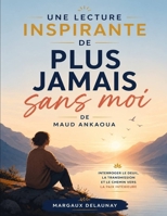 Une lecture inspirante de Plus jamais sans moi de Maud Ankaoua: Interroger le deuil, la transmission et le chemin vers la paix intérieure (French Edition) B0H713LZSB Book Cover