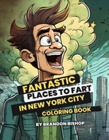 Fantastic Places to Fart in New York City Coloring Book 1948278812 Book Cover