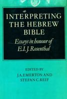 Interpreting the Hebrew Bible: Essays in Honour of E. I. J. Rosenthal (University of Cambridge Oriental Publications) 0521244242 Book Cover