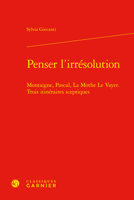 Penser L'irresolution: Montaigne, Pascal, La Mothe Le Vayer. Trois Itineraires Sceptiques (Problematiques De Traduction, 45) 2812459182 Book Cover