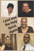 I Just Met the Holy Spirit. Again! 1673761895 Book Cover