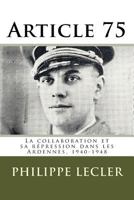 Article 75: La Collaboration Et Sa R�pression Dans Les Ardennes, 1940-1948. 2e �dition. 149978872X Book Cover