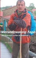 Vierundzwanzig Tage: Eine Reise nach Santiago de Compostela 3734765447 Book Cover