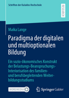 Paradigma der digitalen und multioptionalen Bildung: Ein sozio-ökonomisches Konstrukt der Belastungs-Beanspruchungs-Interiorisation des familien- und ... der Kalaidos Hochschule) (German Edition) 3658436840 Book Cover