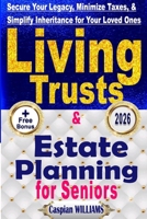 Living Trusts and Estate Planning: Secure your Legacy, Minimize Taxes and Simplify your Inheritance for your Loved Ones B0G3997H2V Book Cover