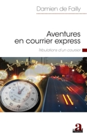 Aventures en courrier express: Tribulations d'un coursier (Littératures) (French Edition) 2806103010 Book Cover