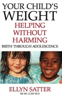Your Child's Weight: Helping without Harming 0967118913 Book Cover