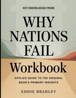 Key Knowledge From Why Nations Fail: Applied Guide to the Original Book's Primary Insights B0H12567NP Book Cover
