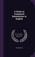 A Study on Compound Substantives in English 5518477821 Book Cover