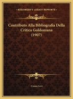 Contributo Alla Bibliografia Della Critica Goldoniana (1907) 1175755567 Book Cover