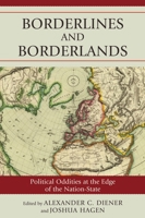 Borderlines and Borderlands: Political Oddities at the Edge of the Nation-State 0742556360 Book Cover