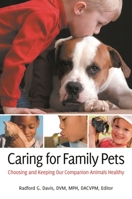 Caring for Family Pets: Choosing and Keeping Our Companion Animals Healthy: Choosing and Keeping Our Companion Animals Healthy 0313385270 Book Cover