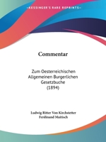 Commentar: Zum Oesterreichischen Allgemeinen Burgerlichen Gesetzbuche (1894) 1161037012 Book Cover