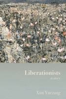 Liberationists: A Story 099723850X Book Cover