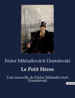 Le Petit Héros: Une nouvelle de Fédor Mikhaïlovitch Dostoïevski B0BYR91DJB Book Cover