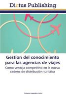 Gestion del Conocimiento Para Las Agencias de Viajes 3847387278 Book Cover