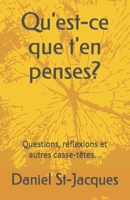 Qu'est-ce que t'en penses?: Questions, réflexions et autres casse-têtes... B0BTP1W1LT Book Cover