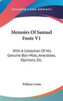 Memoirs Of Samuel Foote V1: With A Collection Of His Genuine Bon-Mots, Anecdotes, Opinions, Etc. 1430459425 Book Cover