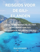 Reisgids voor de Gili-eilanden: Uw ultieme metgezel bij het verkennen van Gili Trawangan, Gili Meno en Gili Air (Dutch Edition) B0DRT63GBG Book Cover