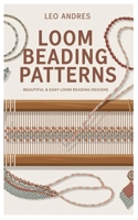 Loom Beading Patterns: Beautiful & Easy Loom Beading Designs B0DS6FBK98 Book Cover